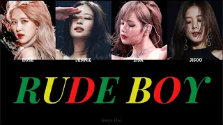 HOW WOULD BLACKPINK SING ''RUDE BOY' BY RIHANNA (COLOR CODED LYRICS/ENG) FANMADE