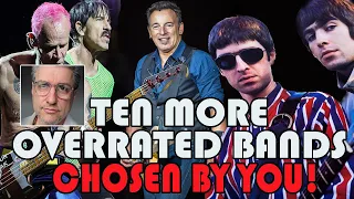 Ten More OVERRATED Bands | Chosen by YOU!