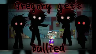 ~Gregory get's Bullied (FNAF SB)~