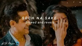 Soch Na Sake - Arjit Singh (Slowed and Reverbed)