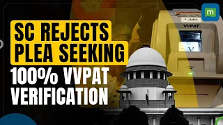 SC Rejects Pleas Seeking 100% Cross-verification of EVM Votes With VVPAT Slips, Paper Ballots