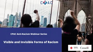 CPAC Anti Racism Webinar Series 1:  Visible and Invisible Forms of Racism