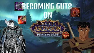 I tried to become Guts on Project Ascension but...