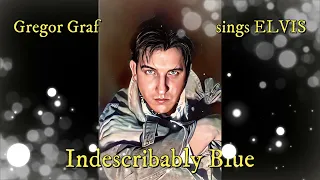 Gregor Graf sings ELVIS - Indescribably Blue
