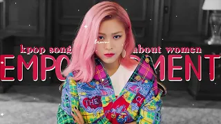 women empowerment kpop songs that don't talk about men