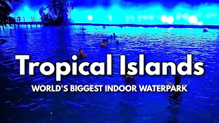 TROPICAL ISLANDS - World's Largest Indoor Waterpark