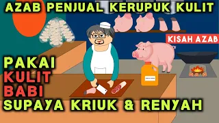 AZAB PENJUAL KERUPUK KULIT DARI KULIT BABI TAPI BILANGNYA HALAL | SINETRON AZAB