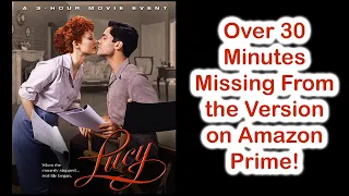 Lucy (2003) - Over 30 Minutes Missing from Amazon Prime Version - Lucy and Desi biopic