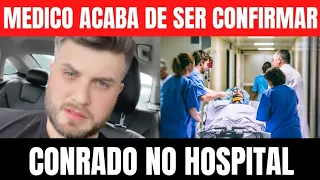 URGENTE ACABA DE CHEGAR INFORMAÇÃO IMPORTANTE SOBRE CONRADO QUE ESTA INTERNADO NO HOSPITAL.