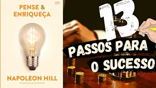 OS 13 PASSOS PARA O SUCESSO  - PENSE E ENRIQUEÇA DE NAPOLEON HILL | Resumo