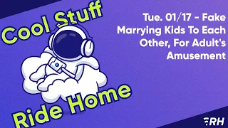 Tue. 01/17 - Fake Marrying Kids To Each Other, For Adult's Amusement