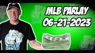 Free MLB Parlay For Today Wednesday 6/21/23 MLB Pick & Prediction MLB Betting Tips