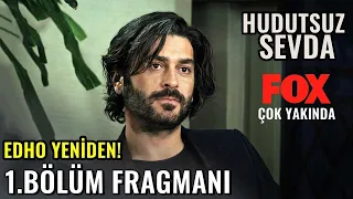 Hudutsuz Sevda 1. Bölüm Fragmanı - YENİ EDHO! ÇOK YAKINDA!