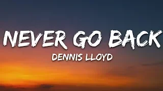 Dennis Lloyd - Never Go Back (Lyrics)