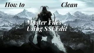 How to clean your Skyrim master files! (Modding Skyrim)
