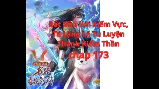 Bắt Đầu Với Kiếm Vực, Ta Lặng Lẽ Tu Luyện Thành Kiếm Thần chap 173 | CAO THỦ REVIEW TRUYỆN RANH