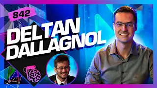 DELTAN DALLAGNOL (+KIM KATAGUIRI) - Inteligência Ltda. Podcast #842