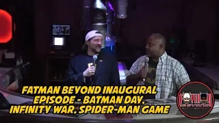 Fatman Beyond Inaugural Episode - Batman Day, Infinity War, Spider-Man Game