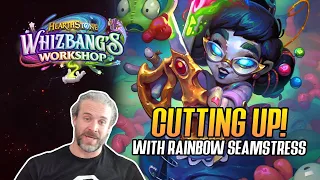 (Hearthstone) Cutting Up with Rainbow Seamstress!