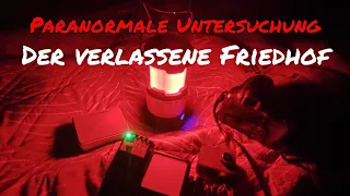 Der verlassene Friedhof | Paranormale Untersuchung | Lost Places | Urbex