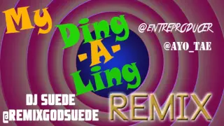 MY Ding-A-Ling REMIX **FULL SONG** @RemixGodSuede x @EntreProducer