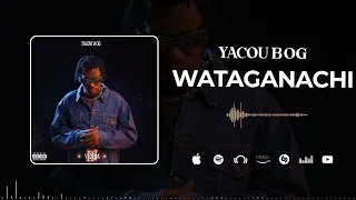 Yacou B Og - Wataganachi (Son Officiel)