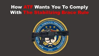 How ATF Wants You To Comply With The Stabilizing Brace Rule @TheFirearmFirm