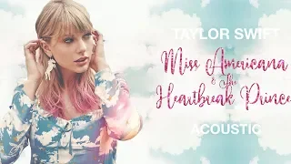 Taylor Swift - Miss Americana & The Heartbreak Prince (Acoustic)