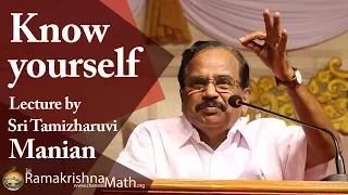 "Know yourself" Lecture by Sri Tamizharuvi Manian