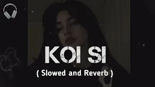 Koi Si - Afsana khan  ( slowed & Reverb)  || female version song 8d