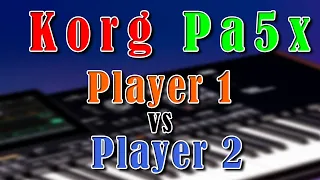 Korg Pa5x Player 1 vs Player 2