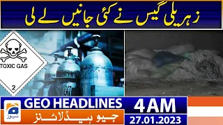 Geo News Headlines 4 AM | Toxic Gas took several lives! | 27th January 2023