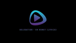 Delegation - Oh Honey (Lyrics)