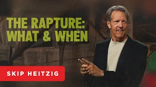 The Rapture: What & When - 1 Thessalonians 4 | Skip Heitzig