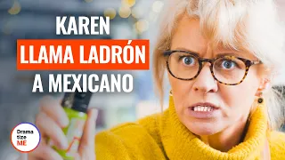 KAREN LLAMA LADRÓN A MEXICANO | @DramatizeMeEspanol