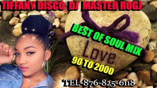 TIFFANY DISCO  BEST OF SOULMIX 90 TO 2000  DJ MASTER ROGJ  TEL#876-825-6118