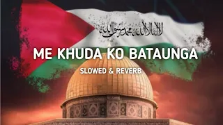 Main Khuda Ko Bataunga - (slowed and reverb)  | Ek Phool Tha Mai Jo Khil Na Saka