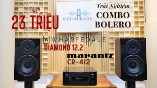 Bolero Mê Tít 😍 Viên Kim Cương Dải Cao WHARFEDALE DIAMOND 12.2 Vs MARANTZ CR-412 Sale Shock 😍