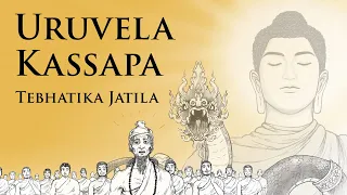 Tebhatika Jatila | Uruvela Kassapa (Full) | Animated Buddhist Stories