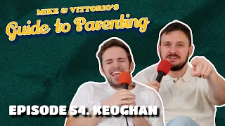 54. Keoghan - Mike & Vittorio's Guide to Parenting