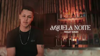 Aquela Noite- Wesley Souza (clipe oficial)