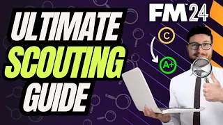 ULTIMATE GUIDE TO SCOUTING IN FM24!