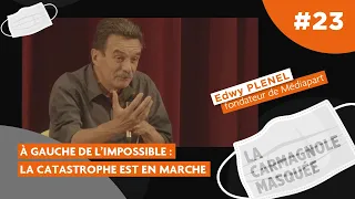 Edwy Plenel : A gauche de l'impossible, la catastrophe en marche