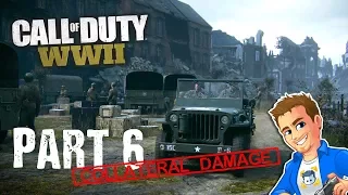 Let's Play CODWW2 - Part 6 "Collateral Damage" | Call of Duty: WWII Playthrough | COD WW2 Campaign