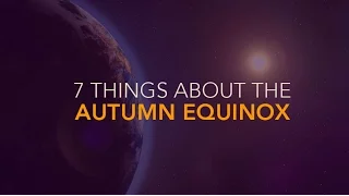 7 things about the autumn equinox