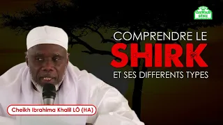 Comprendre le Shirk et ses différents types || Cheikh Ibrahima Khalil LÔ (HA)