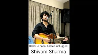 Kabhi jo badal barse Unplugged Cover | Shivam Sharma | Jeff Hunt | Arijit Singh hit song