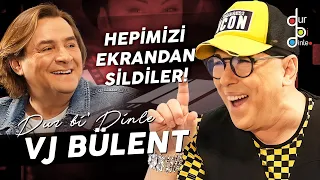 VJ BÜLENT "DOYDUM DA BIKTIM DA AMA EN ÇOK KIZDIM!"