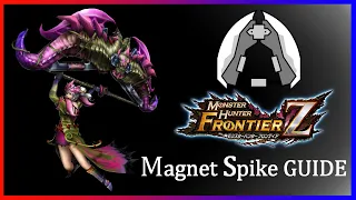 Monster Hunter Frontier Z | Magnet Spike Weapon Guide