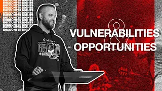 Vulnerabilities & Opportunities | Encounter Nights | Ryan Visconti